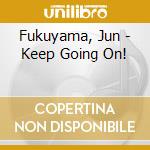 Fukuyama, Jun - Keep Going On! cd
