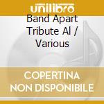 Band Apart Tribute Al / Various cd