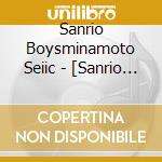 Sanrio Boysminamoto Seiic - [Sanrio Danshi]Birthday Memorial Cd11 cd