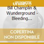 Bill Champlin & Wunderground - Bleeding Secrets cd