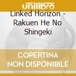 Linked Horizon - Rakuen He No Shingeki cd musicale di Linked Horizon