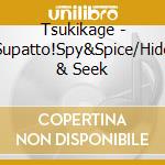 Tsukikage - Supatto!Spy&Spice/Hide & Seek cd