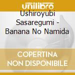 Ushiroyubi Sasaregumi - Banana No Namida cd