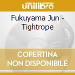 Fukuyama Jun - Tightrope cd musicale di Fukuyama Jun
