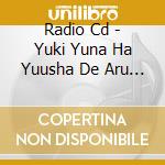Radio Cd - Yuki Yuna Ha Yuusha De Aru Vol.2 Yuushabu Katsudou Houkoku]Vol.2 cd musicale di Radio Cd