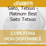 Saito, Tetsuo - Platinum Best Saito Tetsuo