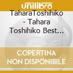 TaharaToshihiko - Tahara Toshihiko Best -My Coll cd musicale di TaharaToshihiko