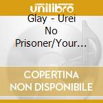 Glay - Urei No Prisoner/Your Song cd