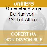 Omedetai Atama De Naniyori - 1St Full Album cd
