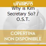 Why is Kim Secretary So? / O.S.T. cd musicale di (Original Soundtrack)