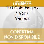 100 Gold Fingers / Var / Various cd