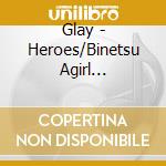 Glay - Heroes/Binetsu Agirl Summer/Tsuzureori-So Far And Yet So Close- cd