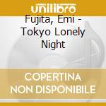 Fujita, Emi - Tokyo Lonely Night cd
