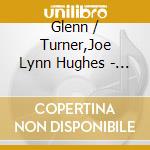 Glenn / Turner,Joe Lynn Hughes - Hughes & Turner Project cd