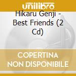 Hikaru Genji - Best Friends (2 Cd) cd
