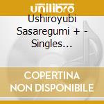 Ushiroyubi Sasaregumi + - Singles Complete cd