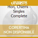 Hori, Chiemi - Singles Complete cd