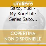 Saito, Yuki - My Kore!Lite Series Saito Yuki cd musicale di Saito, Yuki