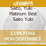 Saito, Yuki - Platinum Best Saito Yuki cd