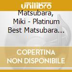 Matsubara, Miki - Platinum Best Matsubara Miki cd