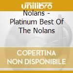 Nolans - Platinum Best Of The Nolans cd musicale di Nolans