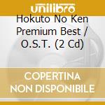Hokuto No Ken Premium Best / O.S.T. (2 Cd) cd