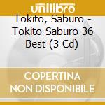 Tokito, Saburo - Tokito Saburo 36 Best (3 Cd) cd