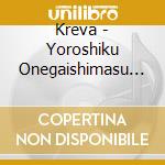 Kreva - Yoroshiku Onegaishimasu (2 Cd) cd
