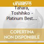 Tahara, Toshihiko - Platinum Best Tahara Toshihiko-My Colle!Ction cd