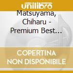 Matsuyama, Chiharu - Premium Best Matsuyama Chiharu cd
