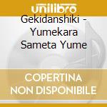 Gekidanshiki - Yumekara Sameta Yume cd