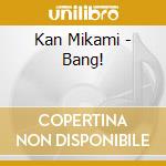 Kan Mikami - Bang! cd