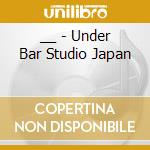 __ - Under Bar Studio Japan cd