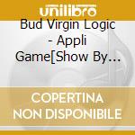 Bud Virgin Logic - Appli Game[Show By Rock!!]Bud Virgin Logic 1St Mini Album[Monologue] cd