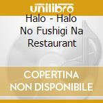 Halo - Halo No Fushigi Na Restaurant cd