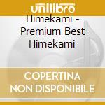 Himekami - Premium Best Himekami cd