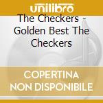 The Checkers - Golden Best The Checkers cd musicale di The Checkers