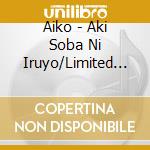 Aiko - Aki Soba Ni Iruyo/Limited Edit Ion cd