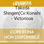 Takeda Shingen(Cv:Konishi - Victorious cd musicale di Takeda Shingen(Cv:Konishi
