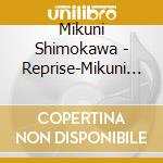 Mikuni Shimokawa - Reprise-Mikuni Anison Best cd