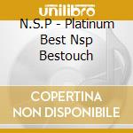 N.S.P - Platinum Best Nsp Bestouch cd
