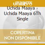 Uchida Maaya - Uchida Maaya 6Th Single cd musicale di Uchida Maaya