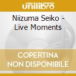 Niizuma Seiko - Live Moments