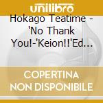 Hokago Teatime - 'No Thank You!-'Keion!!'Ed Them' cd
