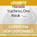 Hanada Yuichirou.Ono Atsuk - Youkoso.Manatsu No Party He cd musicale di Hanada Yuichirou.Ono Atsuk