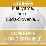 Makiyama, Junko - Lucia-Slovenia Suite (2 Cd) cd