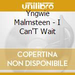 Yngwie Malmsteen - I Can'T Wait cd