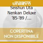 Seishun Uta Nenkan Deluxe '85-'89 / Various cd
