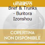Brief & Trunks - Buritora Izonshou