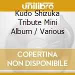 Kudo Shizuka Tribute Mini Album / Various cd
